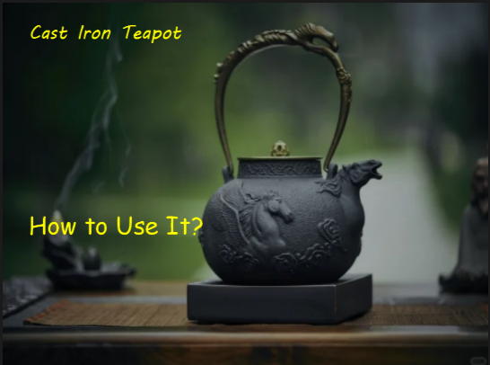 How To Use And Clean A Cast Iron Teapot? The Ultimate Guide